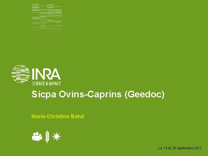 Sicpa Ovins-Caprins (Geedoc) Marie-Christine Batut Le 19 et 20 septembre 2017 