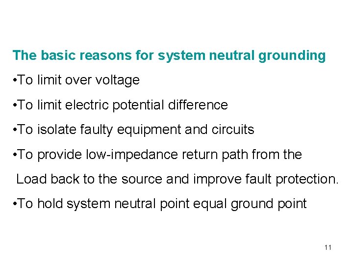 The basic reasons for system neutral grounding • To limit over voltage • To