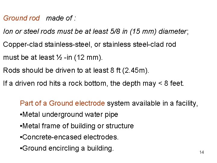 Ground rod made of : Ion or steel rods must be at least 5/8