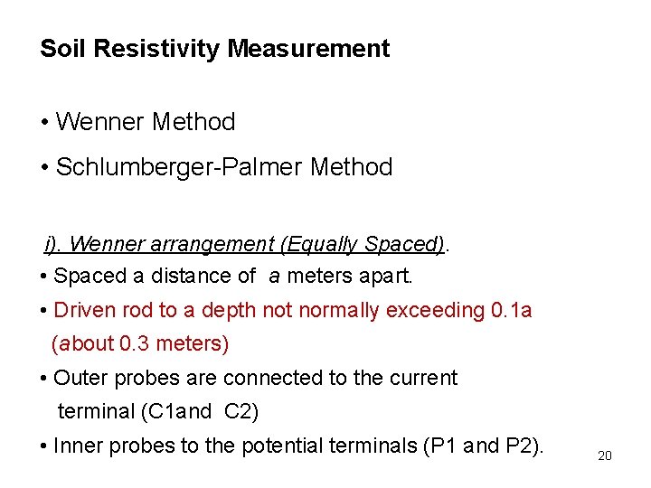 Soil Resistivity Measurement • Wenner Method • Schlumberger-Palmer Method i). Wenner arrangement (Equally Spaced).