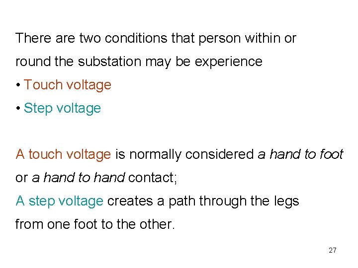 There are two conditions that person within or round the substation may be experience