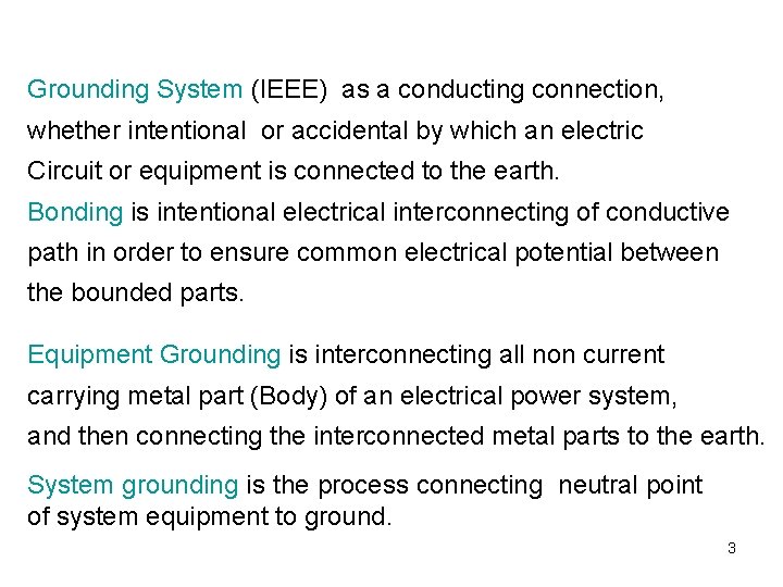 Grounding System (IEEE) as a conducting connection, whether intentional or accidental by which an