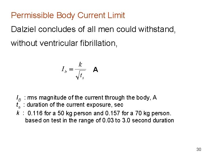 Permissible Body Current Limit Dalziel concludes of all men could withstand, without ventricular fibrillation,