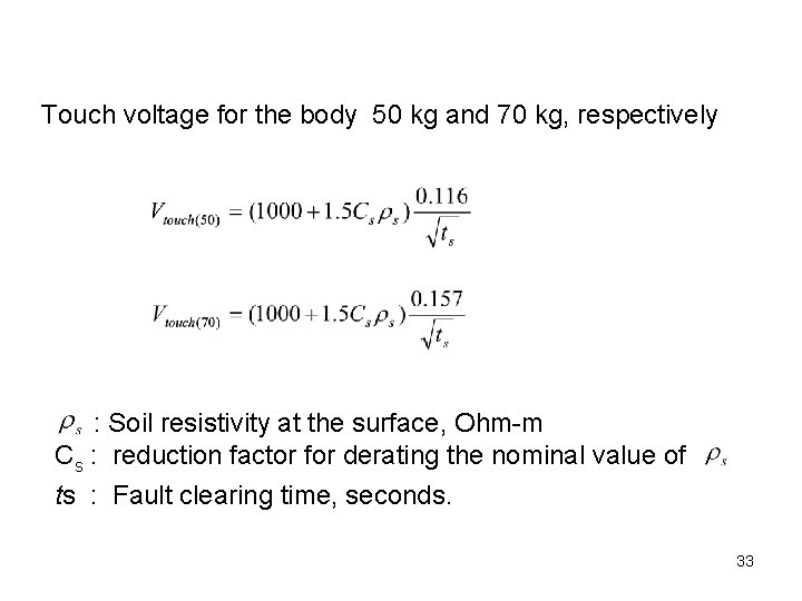 Touch voltage for the body 50 kg and 70 kg, respectively : Soil resistivity