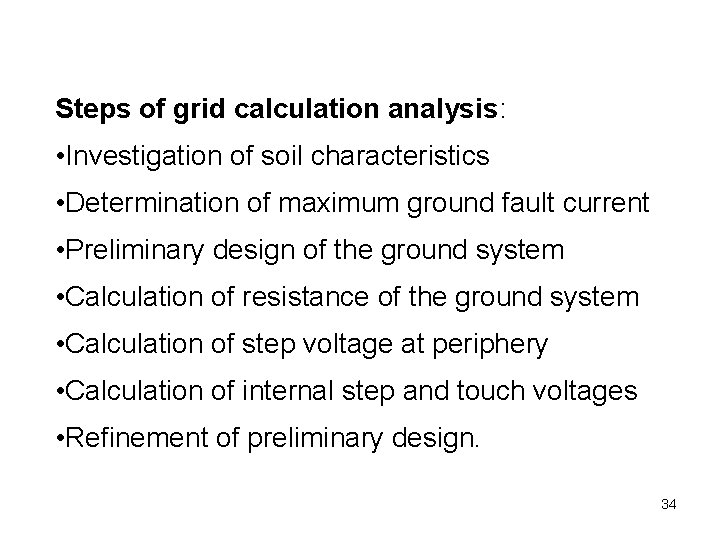 Steps of grid calculation analysis: • Investigation of soil characteristics • Determination of maximum