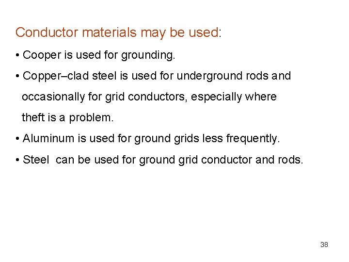 Conductor materials may be used: • Cooper is used for grounding. • Copper–clad steel