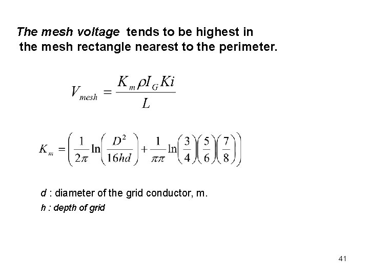 The mesh voltage tends to be highest in the mesh rectangle nearest to the