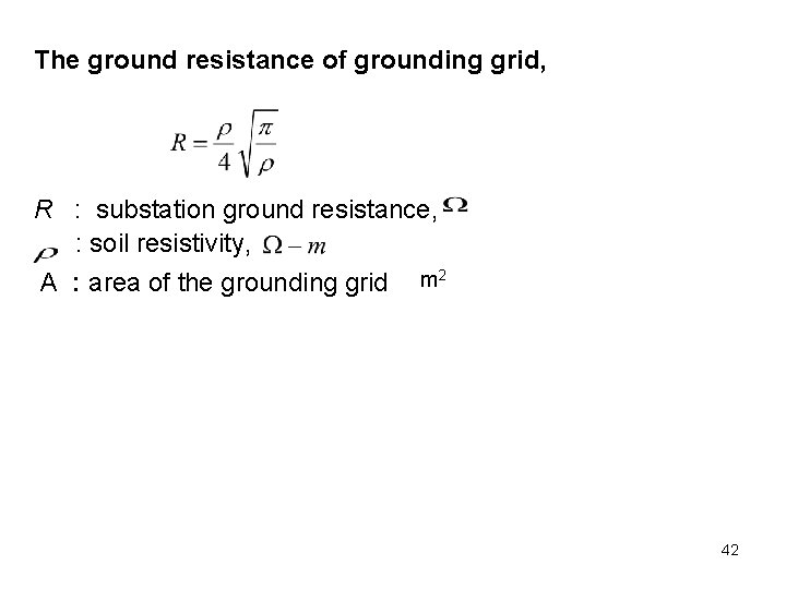 The ground resistance of grounding grid, R : substation ground resistance, : soil resistivity,