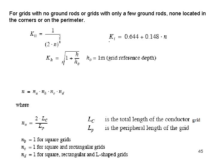 For grids with no ground rods or grids with only a few ground rods,