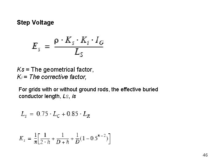 Step Voltage Ks = The geometrical factor, Ki = The corrective factor, For grids