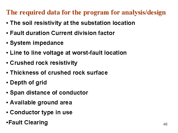 The required data for the program for analysis/design • The soil resistivity at the