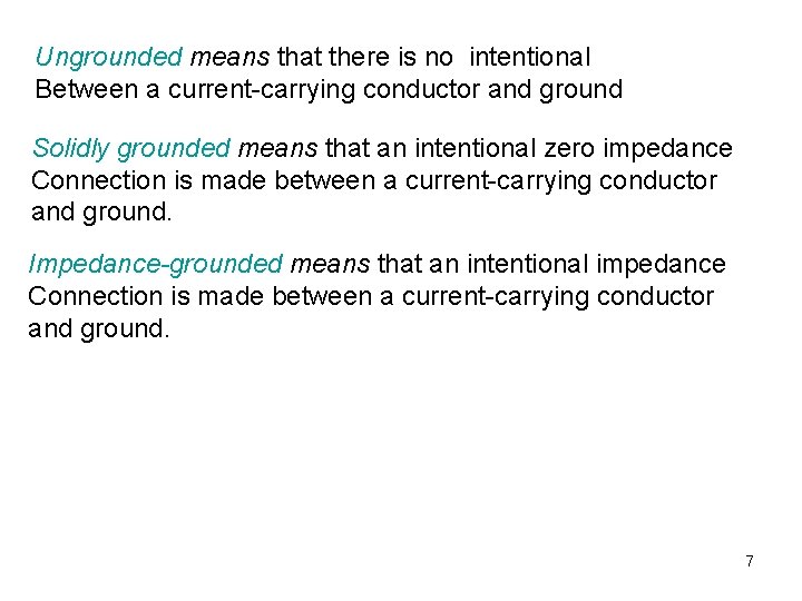 Ungrounded means that there is no intentional Between a current-carrying conductor and ground Solidly