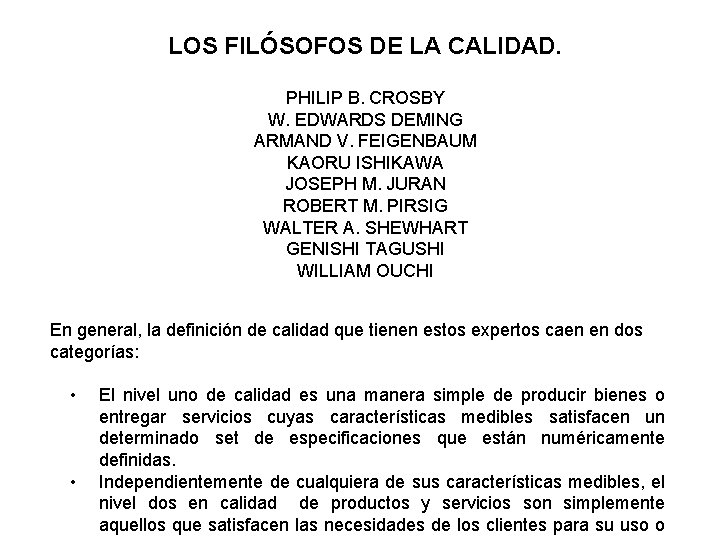 LOS FILÓSOFOS DE LA CALIDAD. PHILIP B. CROSBY W. EDWARDS DEMING ARMAND V. FEIGENBAUM