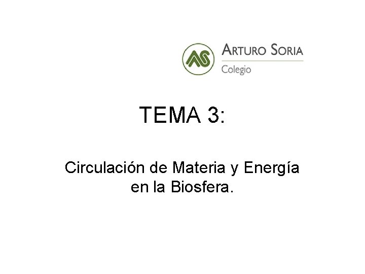 TEMA 3: Circulación de Materia y Energía en la Biosfera. 