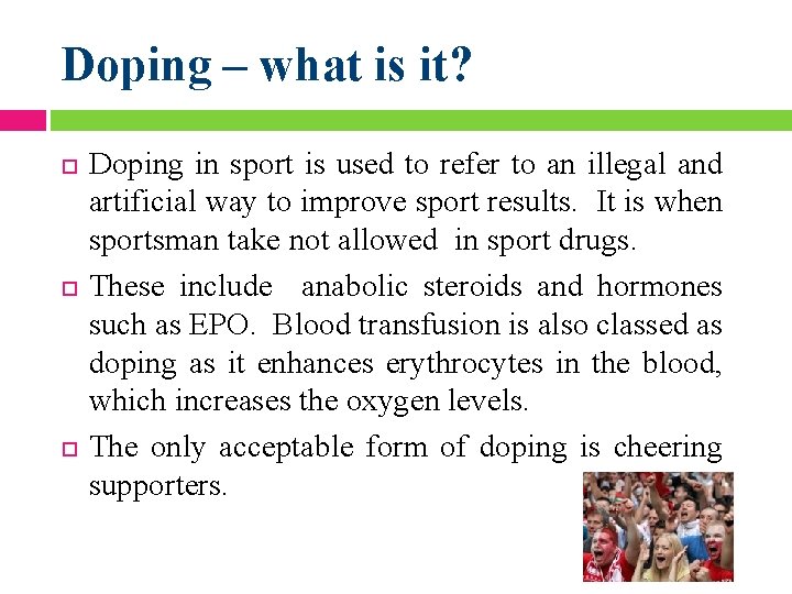 Doping – what is it? Doping in sport is used to refer to an