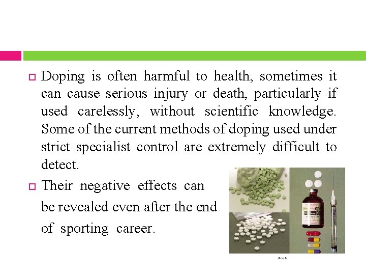  Doping is often harmful to health, sometimes it can cause serious injury or