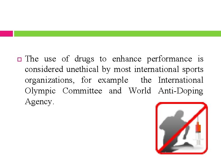  The use of drugs to enhance performance is considered unethical by most international