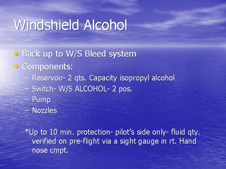 Windshield Alcohol • Back up to W/S Bleed system • Components: – – Reservoir-