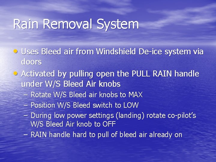 Rain Removal System • Uses Bleed air from Windshield De-ice system via • doors