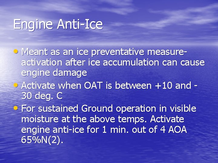 Engine Anti-Ice • Meant as an ice preventative measure- activation after ice accumulation cause