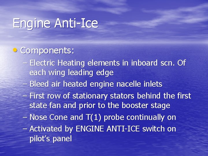 Engine Anti-Ice • Components: – Electric Heating elements in inboard scn. Of each wing