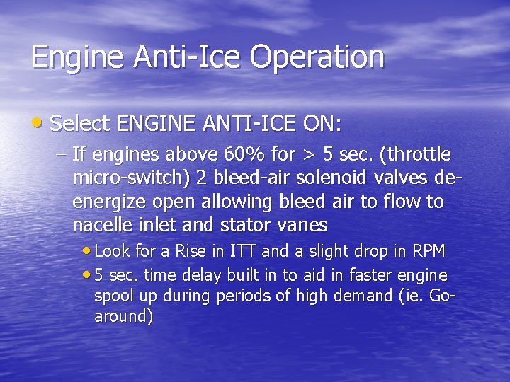 Engine Anti-Ice Operation • Select ENGINE ANTI-ICE ON: – If engines above 60% for