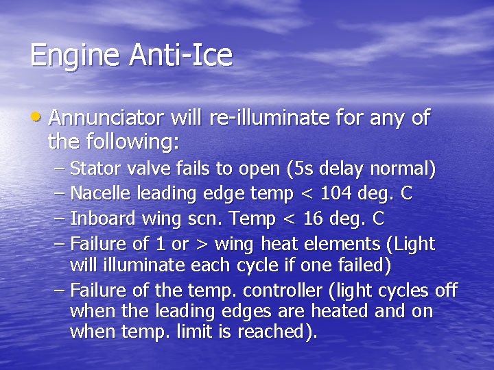 Engine Anti-Ice • Annunciator will re-illuminate for any of the following: – Stator valve