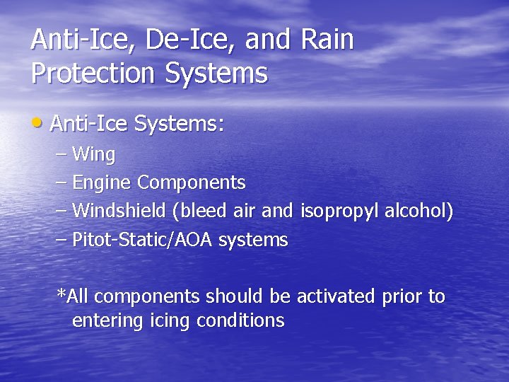 Anti-Ice, De-Ice, and Rain Protection Systems • Anti-Ice Systems: – Wing – Engine Components