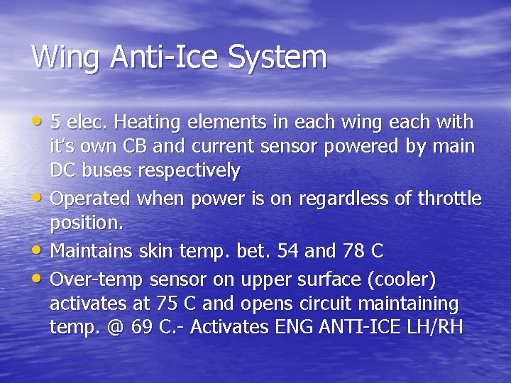 Wing Anti-Ice System • 5 elec. Heating elements in each wing each with •