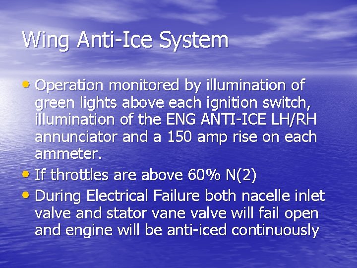 Wing Anti-Ice System • Operation monitored by illumination of green lights above each ignition
