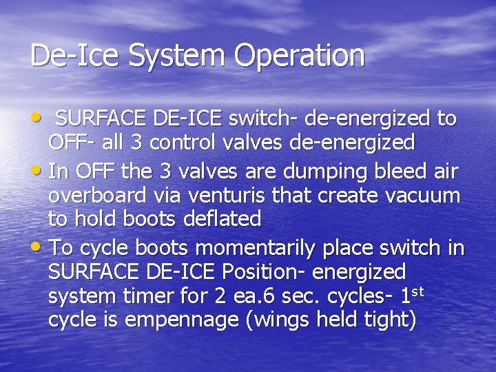 De-Ice System Operation • SURFACE DE-ICE switch- de-energized to OFF- all 3 control valves