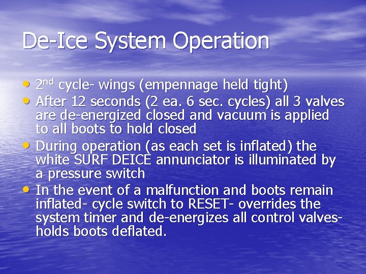 De-Ice System Operation • 2 nd cycle- wings (empennage held tight) • After 12