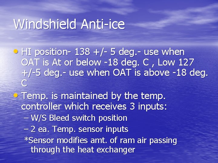 Windshield Anti-ice • HI position- 138 +/- 5 deg. - use when OAT is