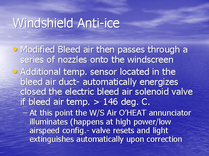 Windshield Anti-ice • Modified Bleed air then passes through a series of nozzles onto