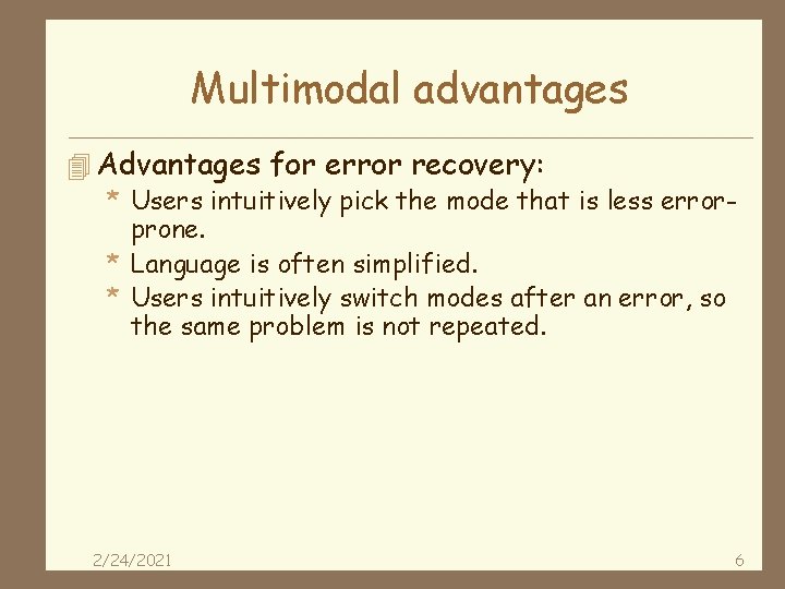 Multimodal advantages 4 Advantages for error recovery: * Users intuitively pick the mode that