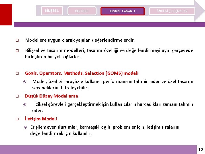 BİLİŞSEL SEZGİSEL MODEL TABANLI ÖNCEKİ ÇALIŞMALAR Modellere uygun olarak yapılan değerlendirmelerdir. Bilişsel ve tasarım