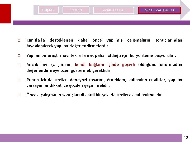 BİLİŞSEL SEZGİSEL MODEL TABANLI ÖNCEKİ ÇALIŞMALAR Kanıtlarla desteklenen daha önce yapılmış faydalanılarak yapılan değerlendirmelerdir.