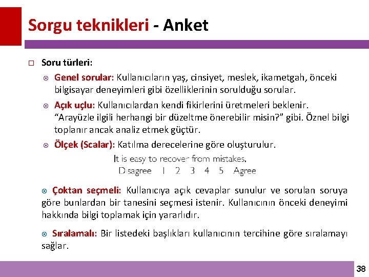 Sorgu teknikleri - Anket Soru türleri: Genel sorular: Kullanıcıların yaş, cinsiyet, meslek, ikametgah, önceki