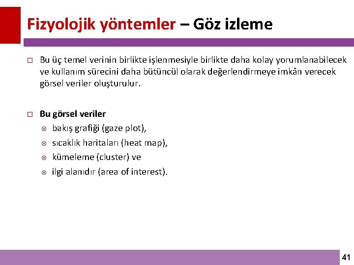 Fizyolojik yöntemler – Göz izleme Bu üç temel verinin birlikte işlenmesiyle birlikte daha kolay