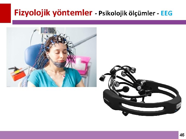 Fizyolojik yöntemler - Psikolojik ölçümler - EEG 46 