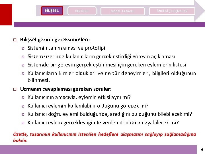 BİLİŞSEL SEZGİSEL MODEL TABANLI ÖNCEKİ ÇALIŞMALAR Bilişsel gezinti gereksinimleri: Sistemin tanımlaması ve prototipi Sistem