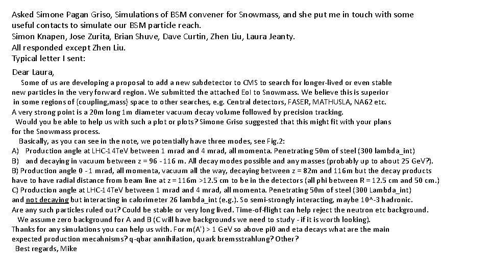 Asked Simone Pagan Griso, Simulations of BSM convener for Snowmass, and she put me