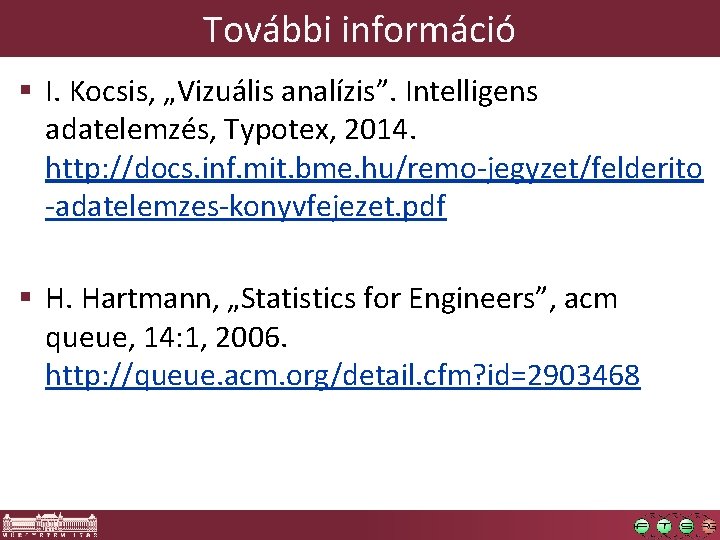 További információ § I. Kocsis, „Vizuális analízis”. Intelligens adatelemzés, Typotex, 2014. http: //docs. inf.