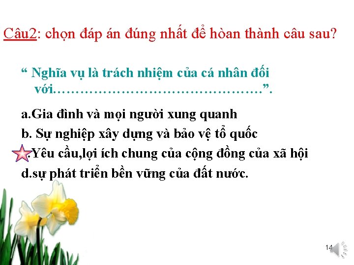 Câu 2: chọn đáp án đúng nhất để hòan thành câu sau? “ Nghĩa