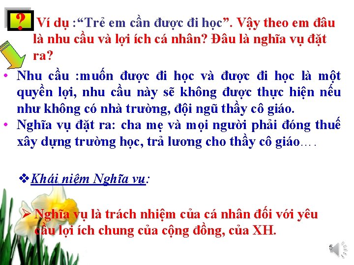 ? Ví dụ : “Trẻ em cần được đi học”. Vậy theo em đâu