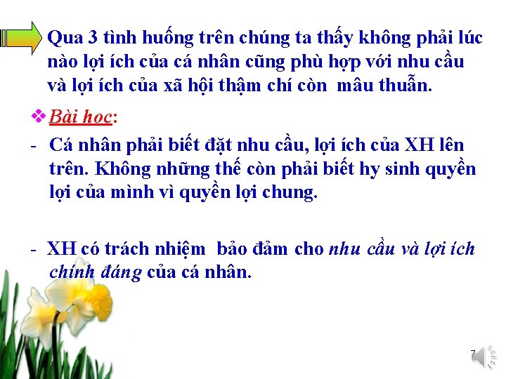 Qua 3 tình huống trên chúng ta thấy không phải lúc nào lợi ích