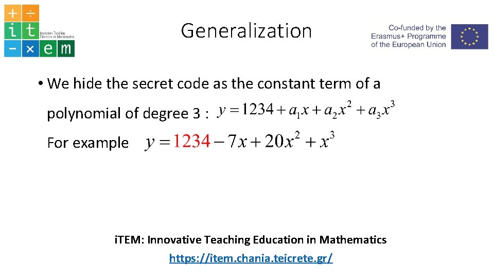 Generalization • We hide the secret code as the constant term of a polynomial
