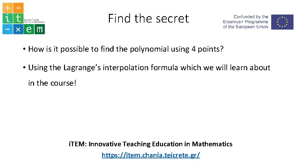 Find the secret • How is it possible to find the polynomial using 4