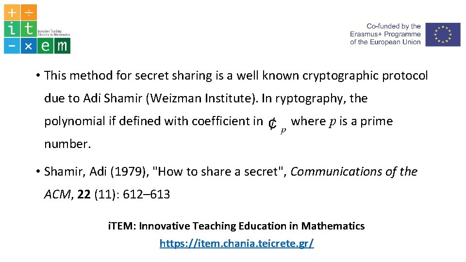  • This method for secret sharing is a well known cryptographic protocol due