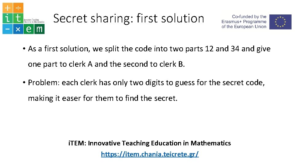 Secret sharing: first solution • As a first solution, we split the code into